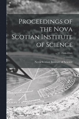 Proceedings of the Nova Scotian Institute of Science; v.22 (1946-1950) 1