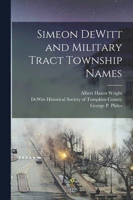 bokomslag Simeon DeWitt and Military Tract Township Names