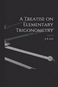 bokomslag A Treatise on Elementary Trigonometry [microform]