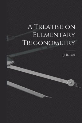 A Treatise on Elementary Trigonometry [microform] 1