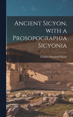 bokomslag Ancient Sicyon, With a Prosopographia Sicyonia