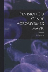 bokomslag Revision Du Genre Acromyrmex Mayr.