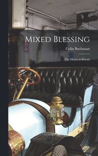 bokomslag Mixed Blessing; the Motor in Britain
