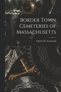 bokomslag Border Town Cemeteries of Massachusetts