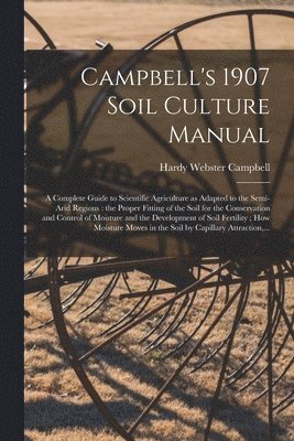 Campbell's 1907 Soil Culture Manual 1