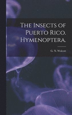 The Insects of Puerto Rico. Hymenoptera. 1