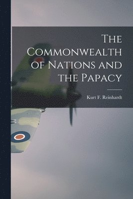 bokomslag The Commonwealth of Nations and the Papacy