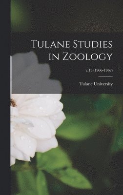 Tulane Studies in Zoology; v.13 (1966-1967) 1