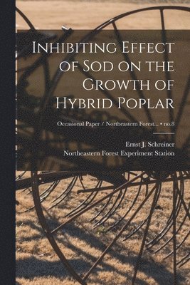 bokomslag Inhibiting Effect of Sod on the Growth of Hybrid Poplar; no.8