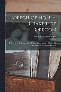 bokomslag Speech of Hon. E. D. Baker, of Oregon