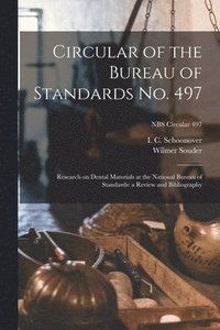 bokomslag Circular of the Bureau of Standards No. 497: Research on Dental Materials at the National Bureau of Standards: a Review and Bibliography; NBS Circular
