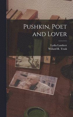 Lydia 1910- Lambert, Lydia Lambert - Pushkin, Poet and Lover, Inbunden