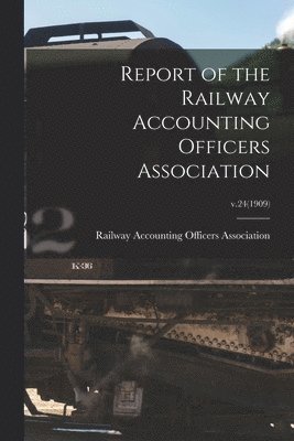 bokomslag Report of the Railway Accounting Officers Association; v.24(1909)