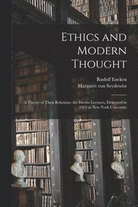 bokomslag Ethics and Modern Thought; a Theory of Their Relations