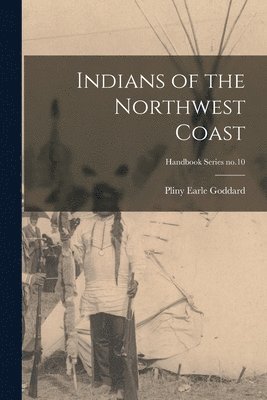 bokomslag Indians of the Northwest Coast; Handbook Series no.10