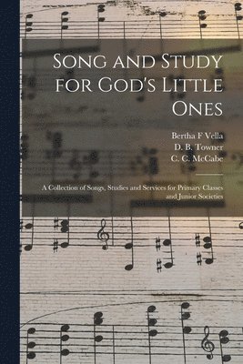 Bertha F Vella, Bertha F. Vella, Daniel Brink Towner, C. C. (Charles Cardwell) McCabe - Song and Study for God's Little Ones, Häftad