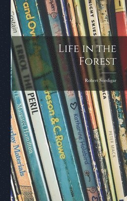 Robert Snedigar - Life in the Forest, Inbunden