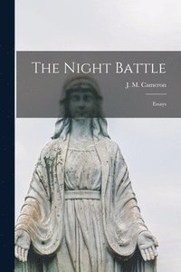 bokomslag The Night Battle; Essays