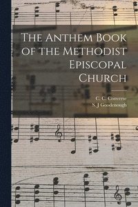 bokomslag The Anthem Book of the Methodist Episcopal Church