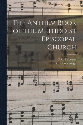 bokomslag The Anthem Book of the Methodist Episcopal Church