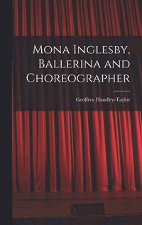 bokomslag Mona Inglesby, Ballerina and Choreographer
