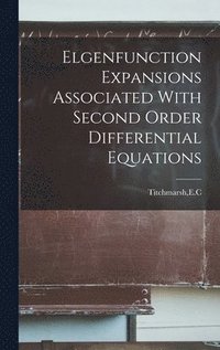 bokomslag Elgenfunction Expansions Associated With Second Order Differential Equations