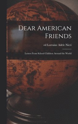 Dear American Friends; Letters From School Children Around the World 1