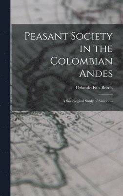 bokomslag Peasant Society in the Colombian Andes