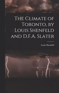 bokomslag The Climate of Toronto, by Louis Shenfeld and D.F.A. Slater