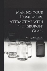 bokomslag Making Your Home More Attractive With 'Pittsburgh' Glass