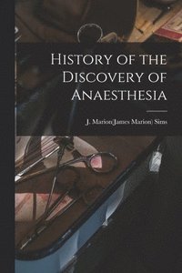 bokomslag History of the Discovery of Anaesthesia