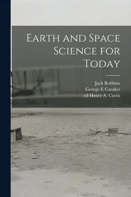 Jack Robbins, George E. Caraker, George E Caraker - Earth and Space Science for Today, Häftad
