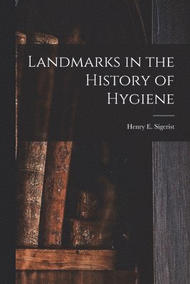 bokomslag Landmarks in the History of Hygiene