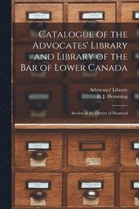 bokomslag Catalogue of the Advocates' Library and Library of the Bar of Lower Canada [microform]
