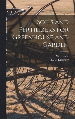 Soils and Fertilizers for Greenhouse and Garden 1