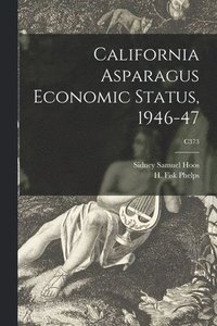 bokomslag California Asparagus Economic Status, 1946-47; C373