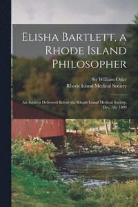 bokomslag Elisha Bartlett, a Rhode Island Philosopher [microform]