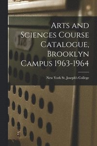 bokomslag Arts and Sciences Course Catalogue, Brooklyn Campus 1963-1964