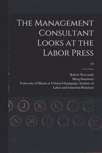 bokomslag The Management Consultant Looks at the Labor Press; 19
