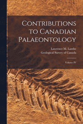 Contributions to Canadian Palaeontology [microform] 1