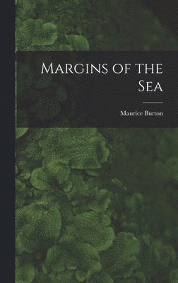 Maurice 1898- Burton, Maurice Burton - Margins of the Sea, Inbunden