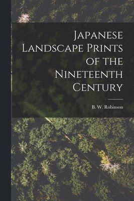 bokomslag Japanese Landscape Prints of the Nineteenth Century