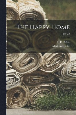 bokomslag The Happy Home; 1855 v.2