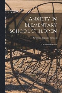 bokomslag Anxiety in Elementary School Children: a Report of Research