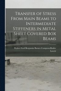 bokomslag Transfer of Stress From Main Beams to Intermediate Stiffeners in Metal Sheet Covered Box Beams