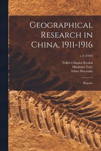 bokomslag Geographical Research in China, 1911-1916