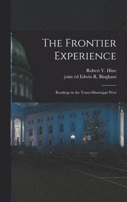 bokomslag The Frontier Experience; Readings in the Trans-Mississippi West