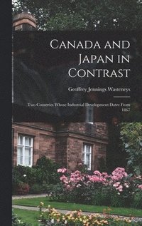 bokomslag Canada and Japan in Contrast: Two Countries Whose Industrial Development Dates From 1867