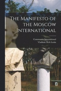 bokomslag The Manifesto of the Moscow International [microform]