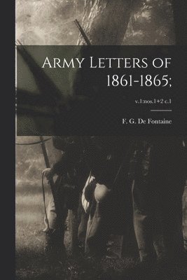 Army Letters of 1861-1865;; v.1